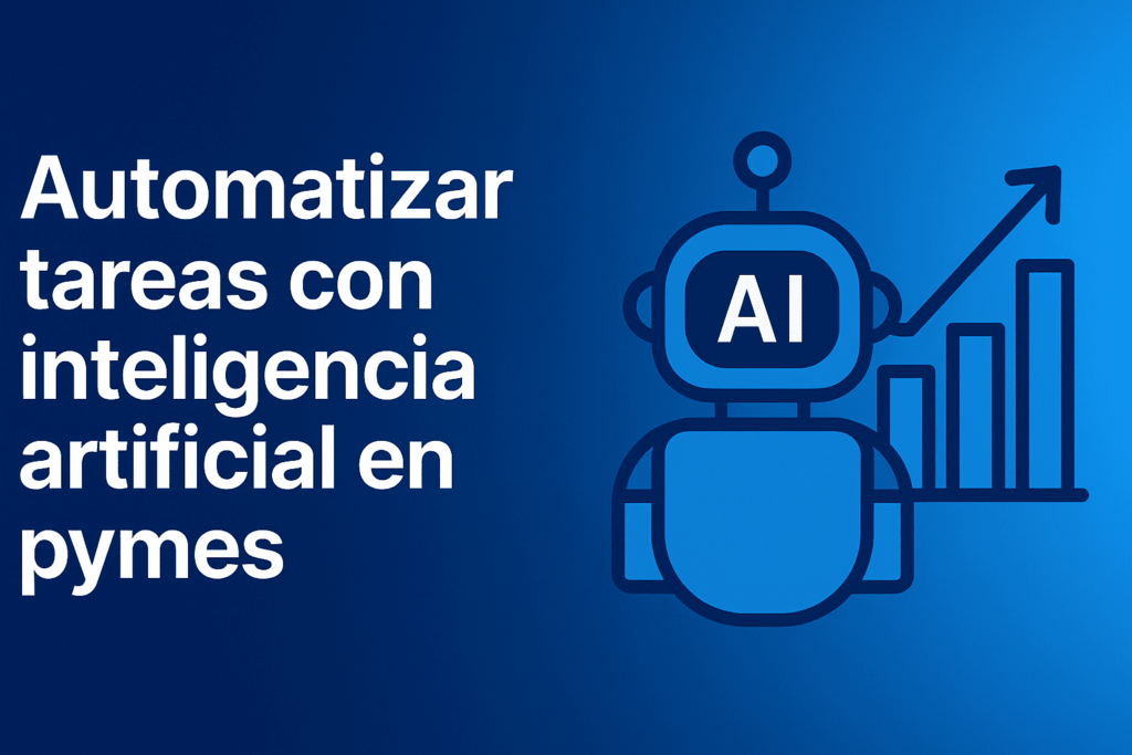 Automatizar tareas con inteligencia artificial en pymes